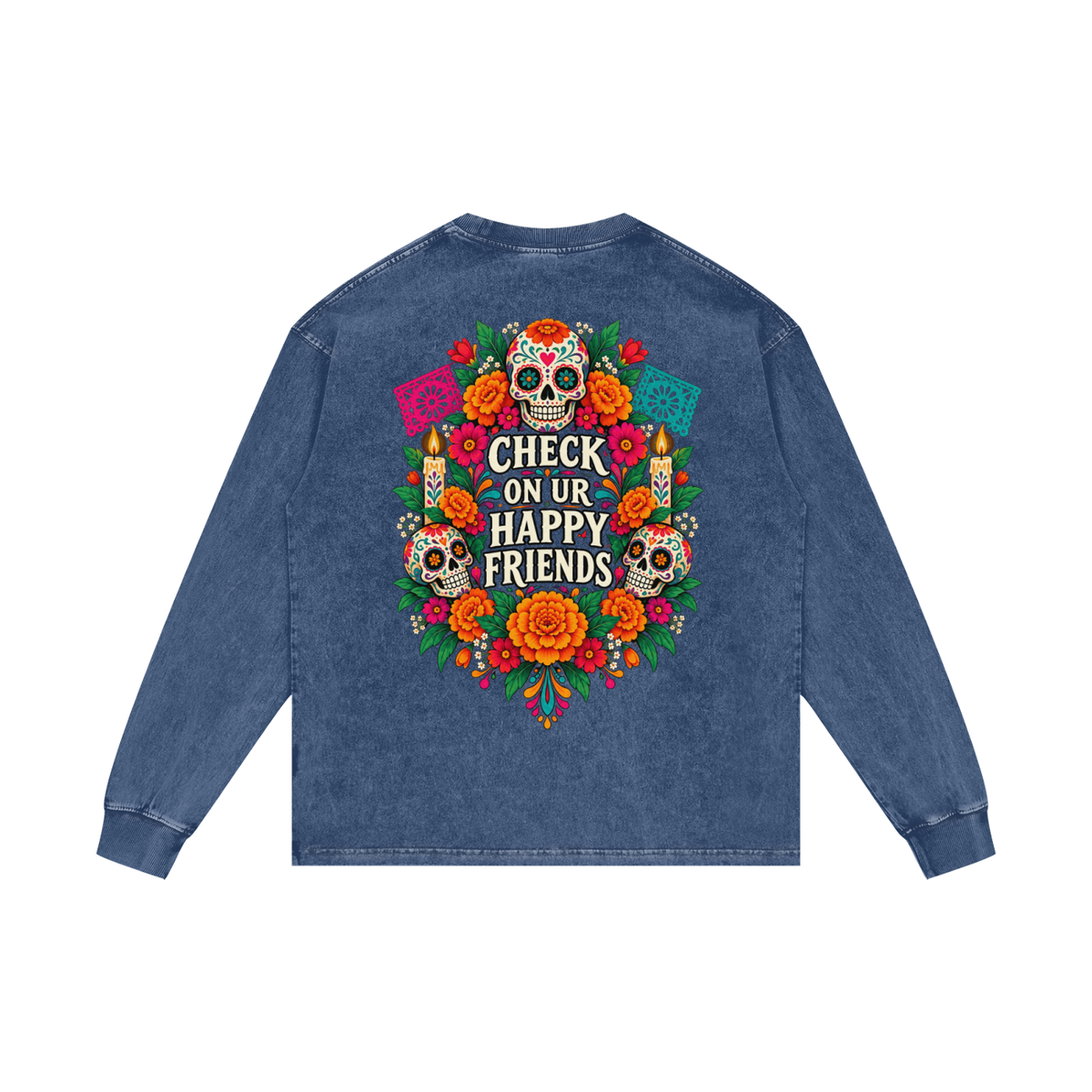 Check On Ur Happy Friends Día de los Muertos Long Sleeve