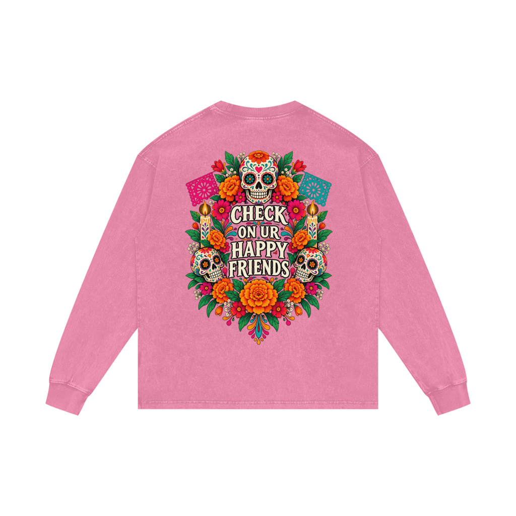 Check On Ur Happy Friends Día de los Muertos Long Sleeve