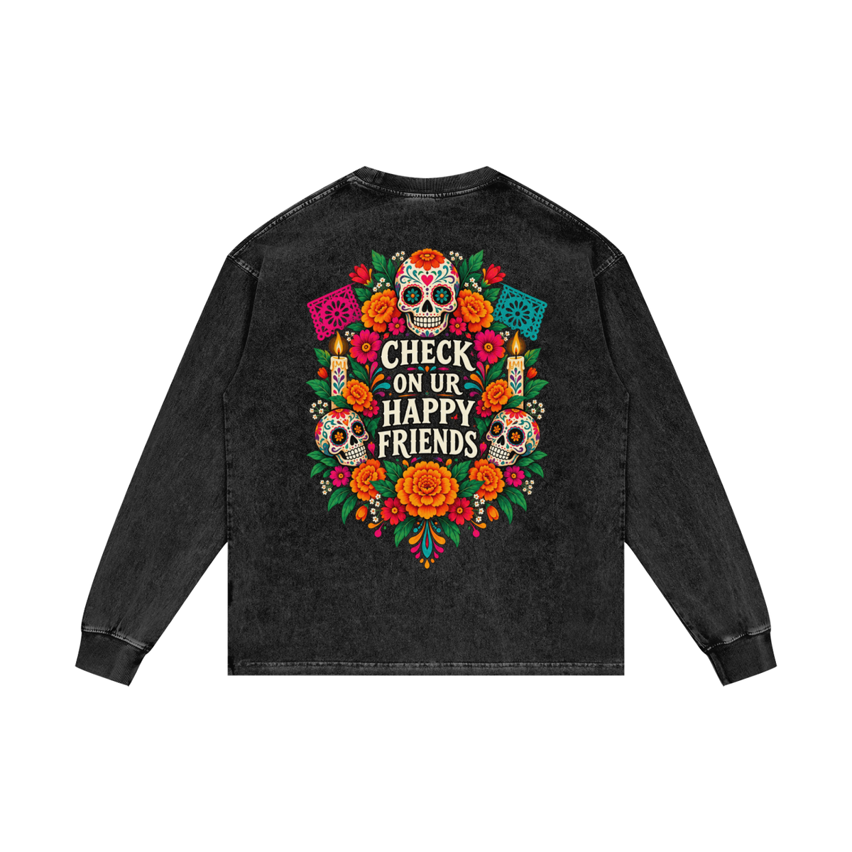 Check On Ur Happy Friends Día de los Muertos Long Sleeve